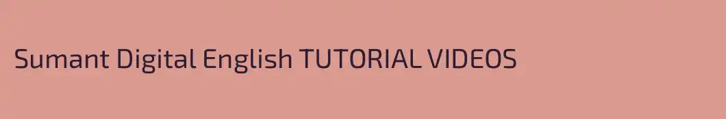 Sumant Digital English TUTORIAL VIDEOS